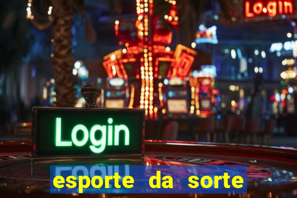 esporte da sorte deposito minimo