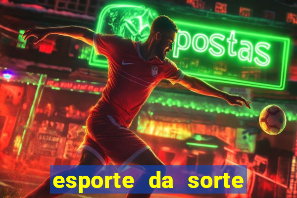 esporte da sorte deposito minimo