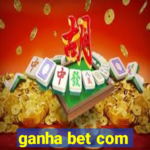 ganha bet com