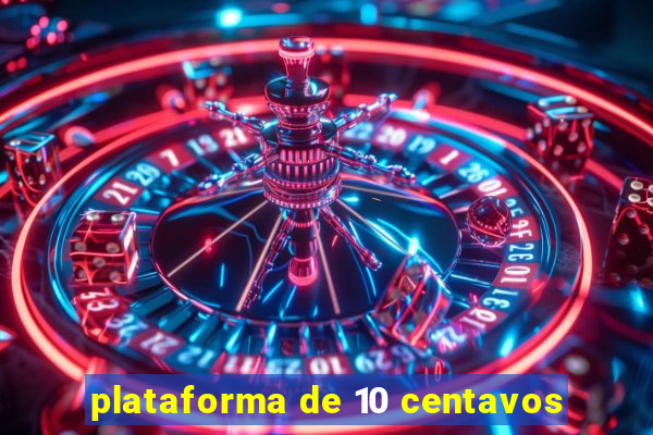 plataforma de 10 centavos