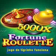 jogo do tigrinho funciona