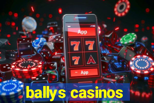 ballys casinos