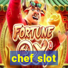 chef slot