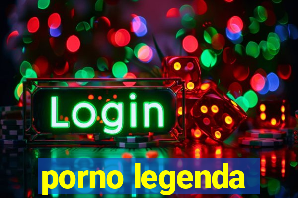 porno legenda