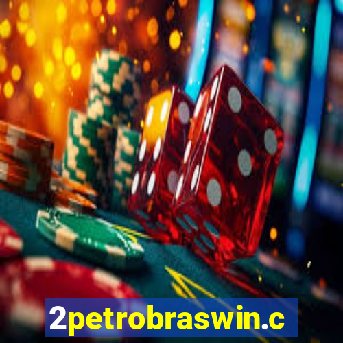 2petrobraswin.com