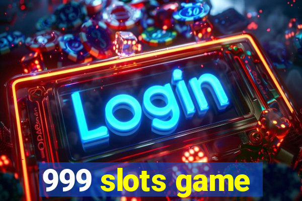 999 slots game