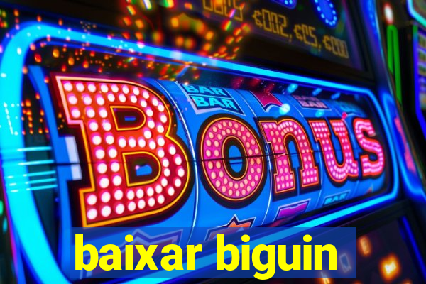 baixar biguin