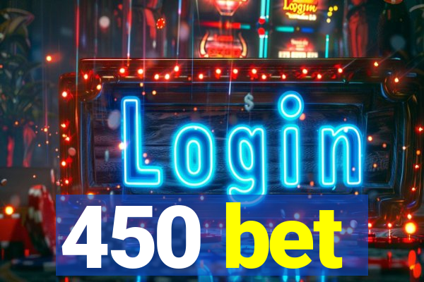 450 bet