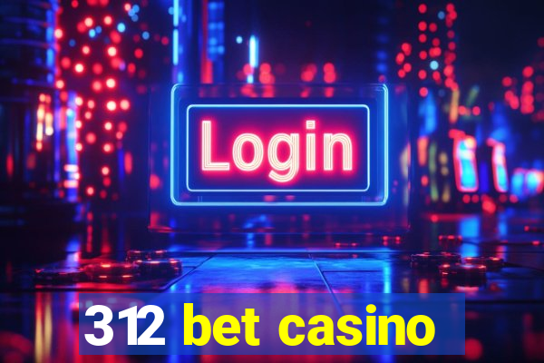 312 bet casino