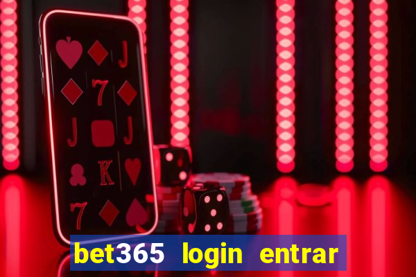 bet365 login entrar agora direto