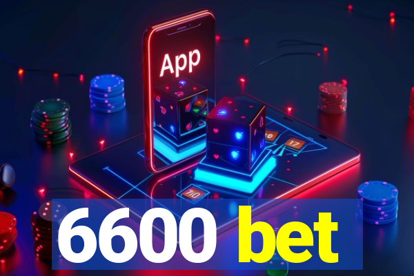 6600 bet