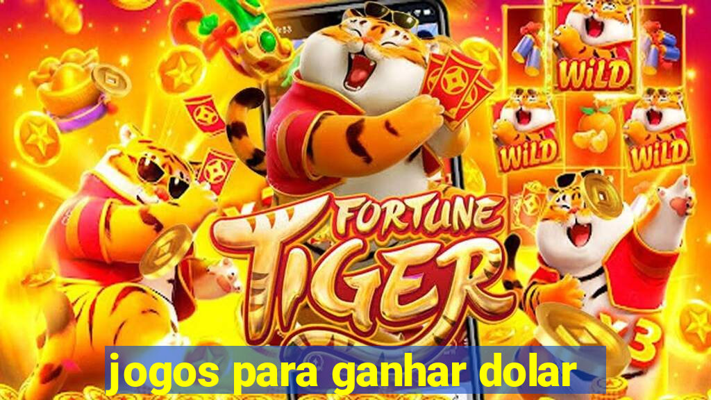 jogos para ganhar dolar