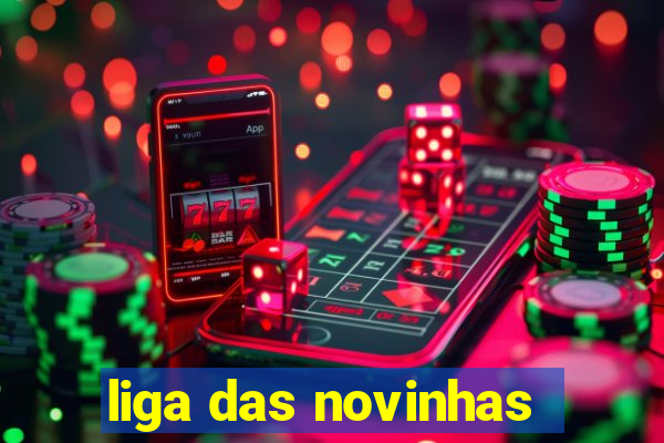 liga das novinhas