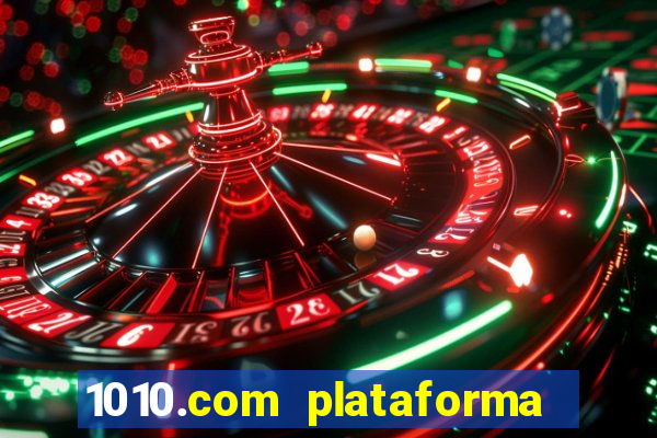 1010.com plataforma de jogos