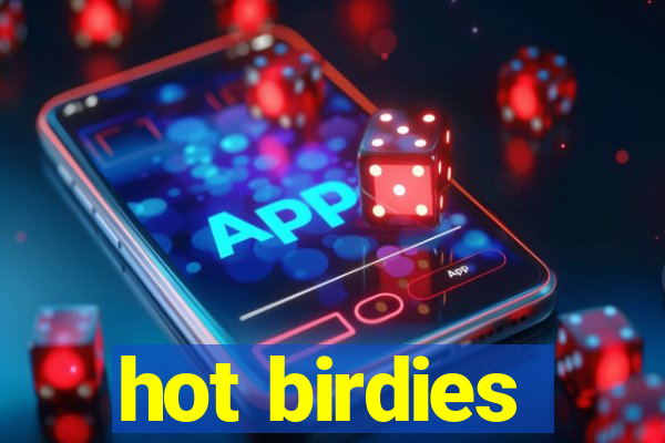 hot birdies