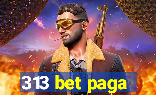 313 bet paga