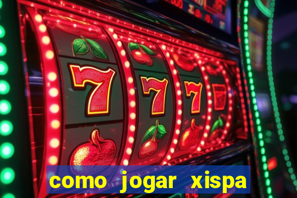 como jogar xispa no jogo do bicho