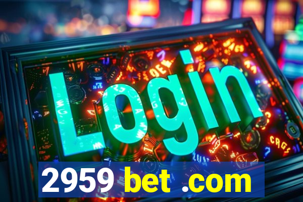 2959 bet .com