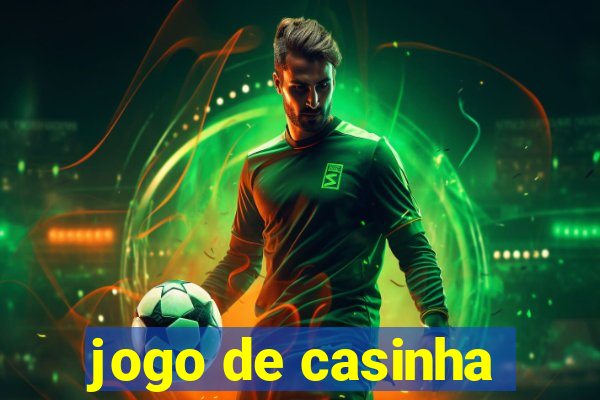 jogo de casinha