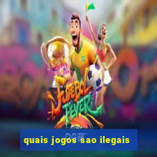 quais jogos sao ilegais