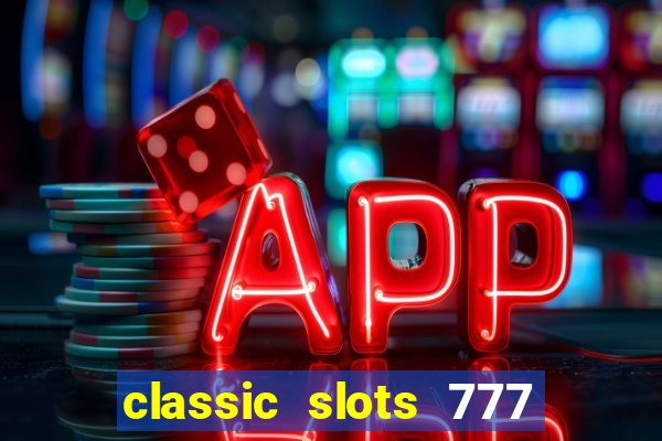 classic slots 777 paga mesmo