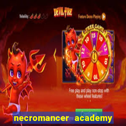 necromancer academy and the genius summoner 99