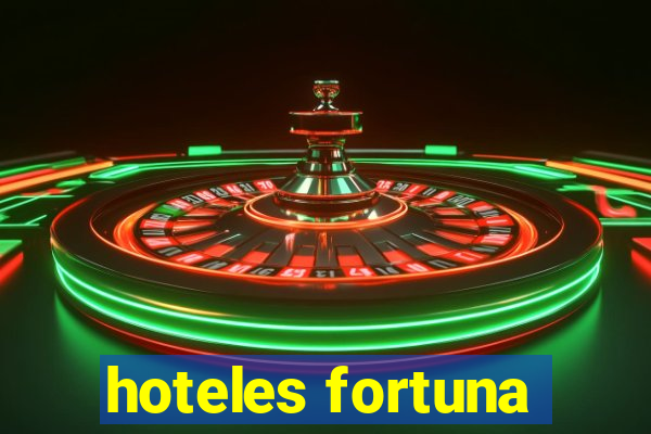 hoteles fortuna