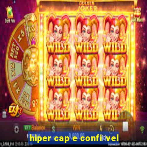 hiper cap e confi谩vel