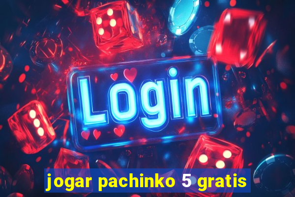 jogar pachinko 5 gratis