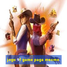 jogo 9f game paga mesmo