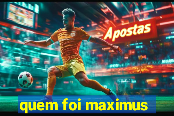 quem foi maximus