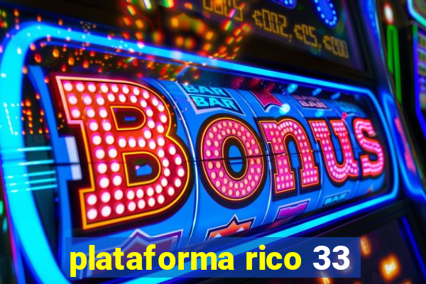 plataforma rico 33