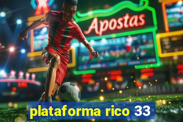 plataforma rico 33