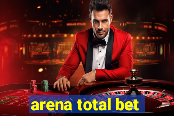 arena total bet