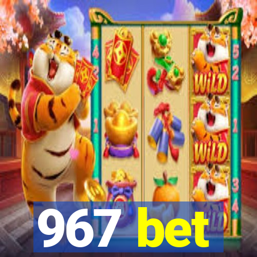 967 bet