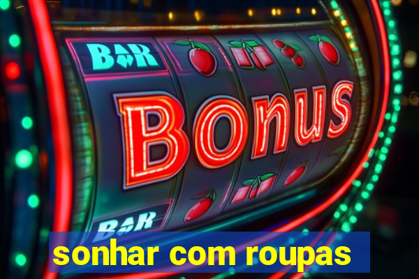 sonhar com roupas