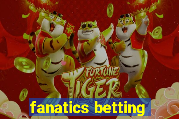 fanatics betting