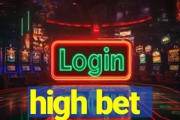 high bet