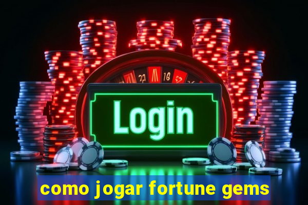 como jogar fortune gems