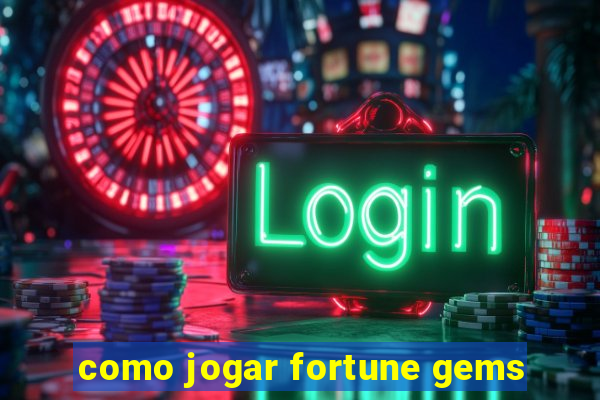 como jogar fortune gems