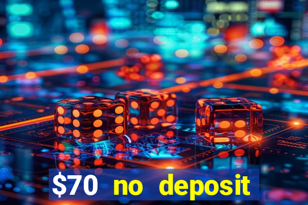 $70 no deposit casino bonus