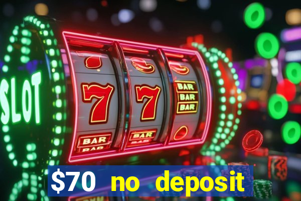 $70 no deposit casino bonus