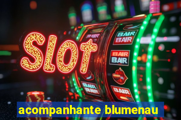 acompanhante blumenau