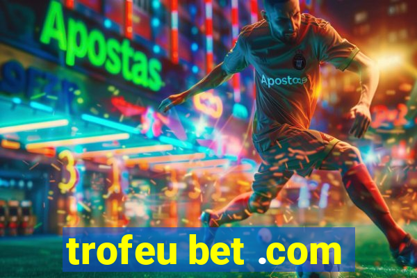 trofeu bet .com