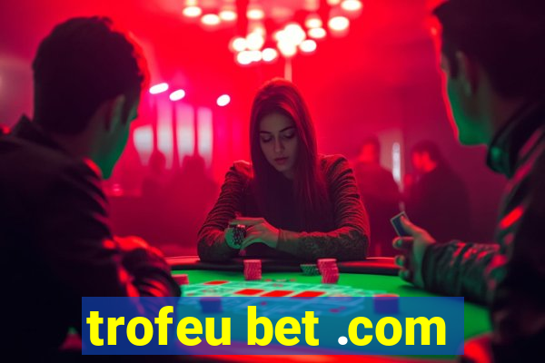 trofeu bet .com