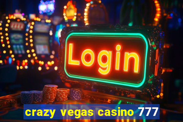 crazy vegas casino 777