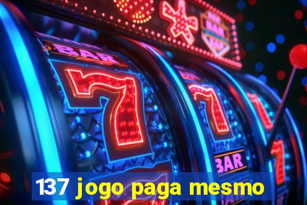 137 jogo paga mesmo