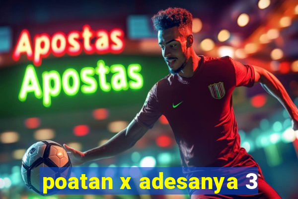 poatan x adesanya 3