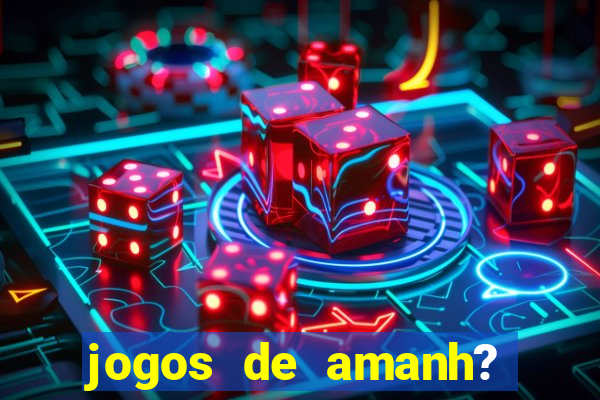 jogos de amanh? para apostar