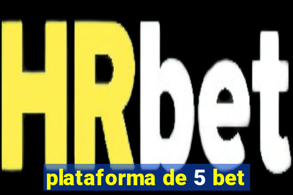 plataforma de 5 bet